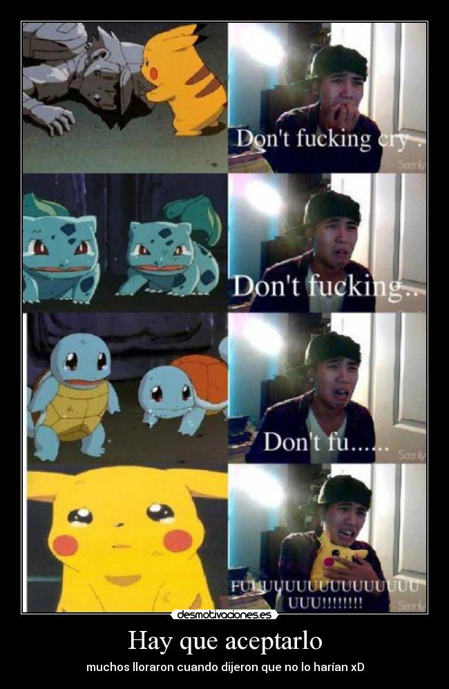 Hay que aceptarlo - muchos lloraron cuando dijeron que no lo harían xD