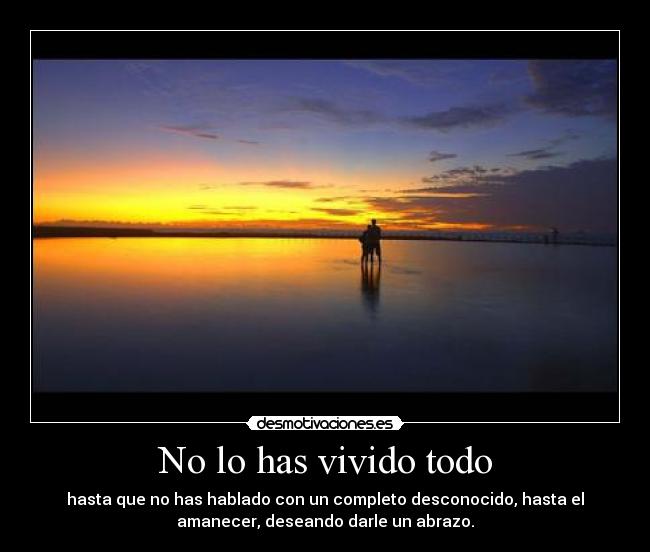 No lo has vivido todo - 