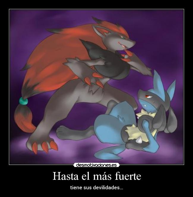 Hasta el más fuerte - tiene sus devilidades...