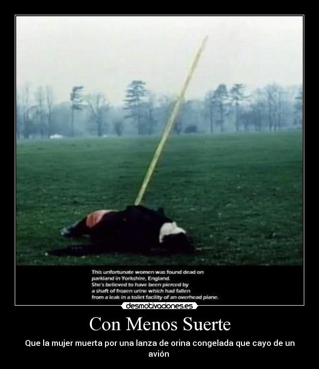 Con Menos Suerte - Que la mujer muerta por una lanza de orina congelada que cayo de un avión