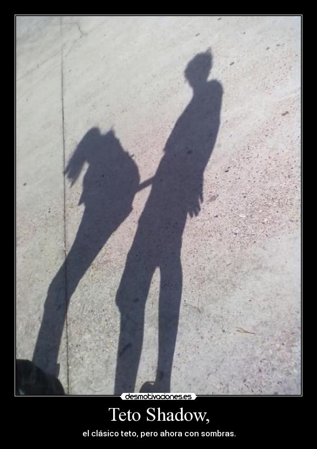 Teto Shadow, -
