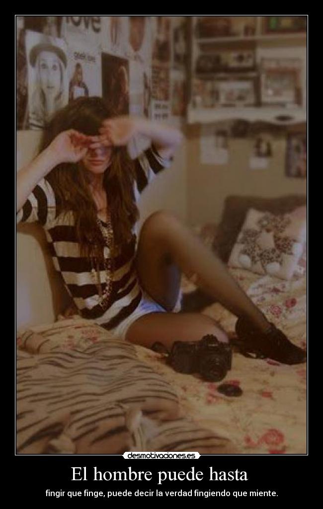 El hombre puede hasta -