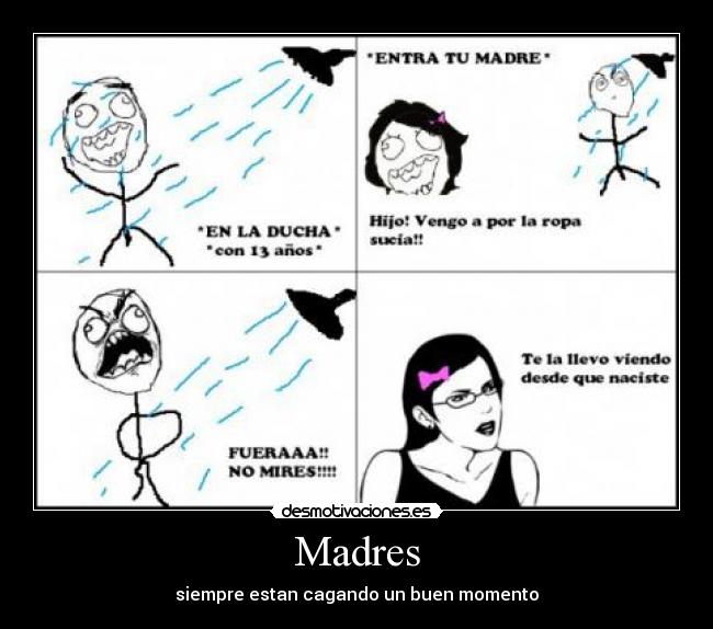 Madres - siempre estan cagando un buen momento