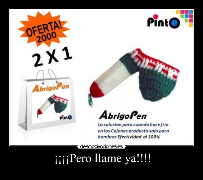 ¡¡¡¡Pero llame ya!!!! -