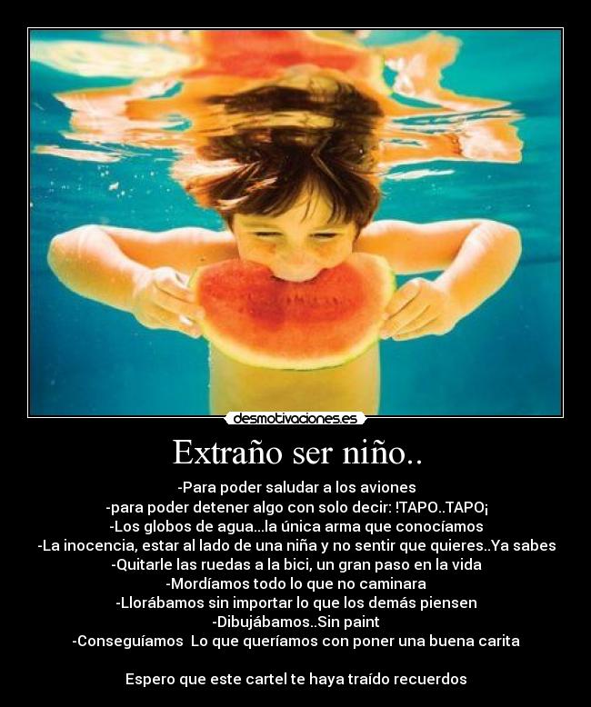 Extraño ser niño.. - 