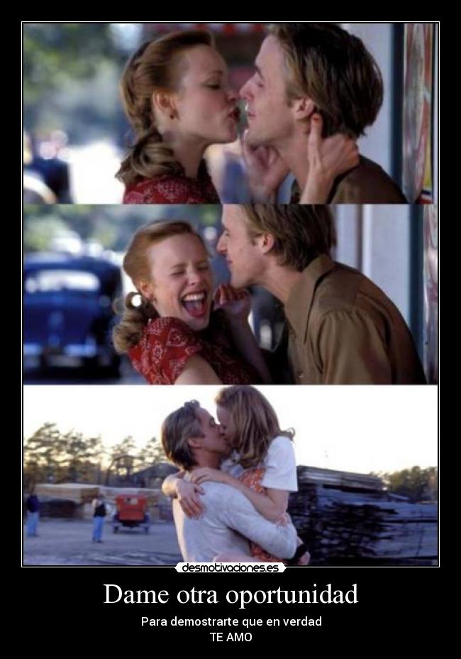 Dame otra oportunidad - Para demostrarte que en verdad
TE AMO