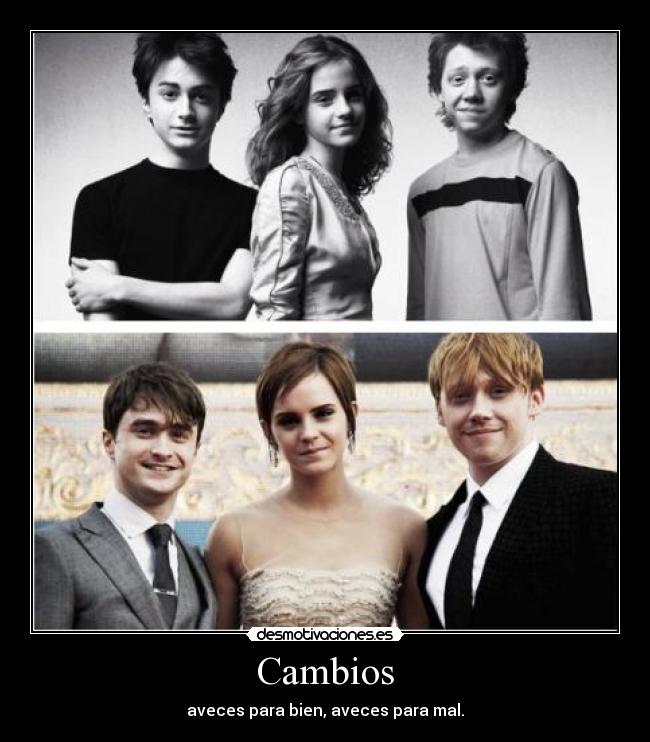Cambios - aveces para bien, aveces para mal.