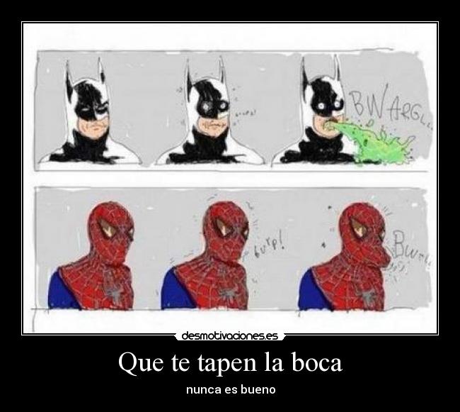 Que te tapen la boca - 
