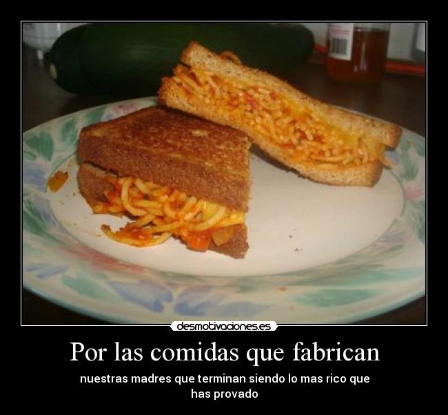 Por las comidas que fabrican - 