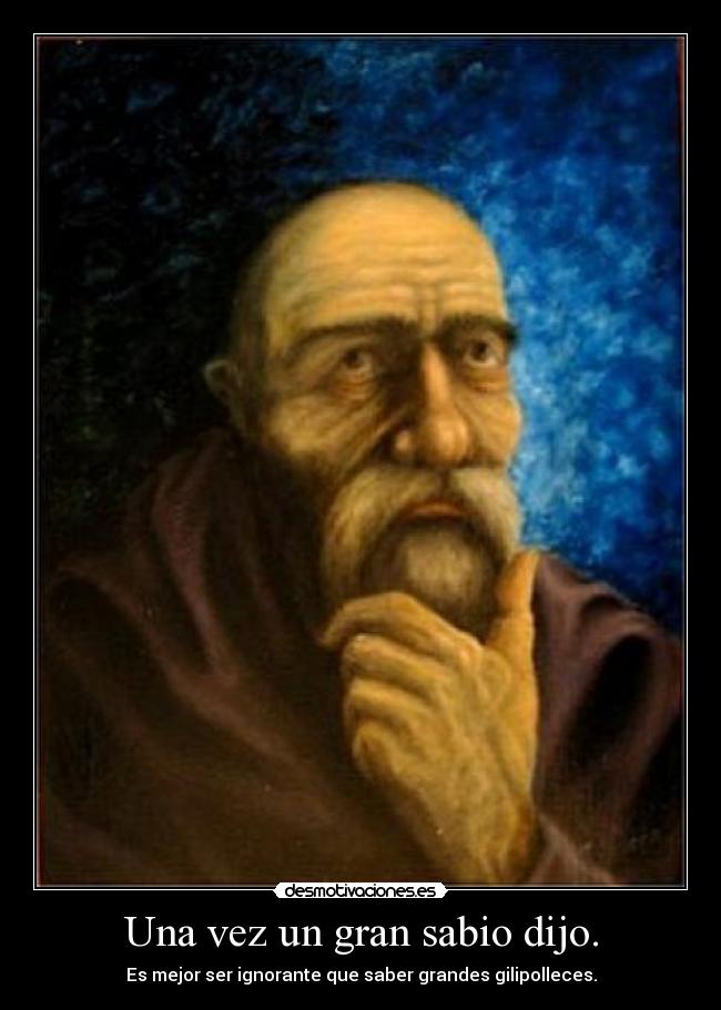 Una vez un gran sabio dijo. - 