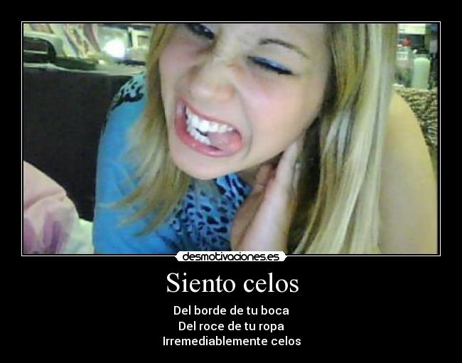 Siento celos -