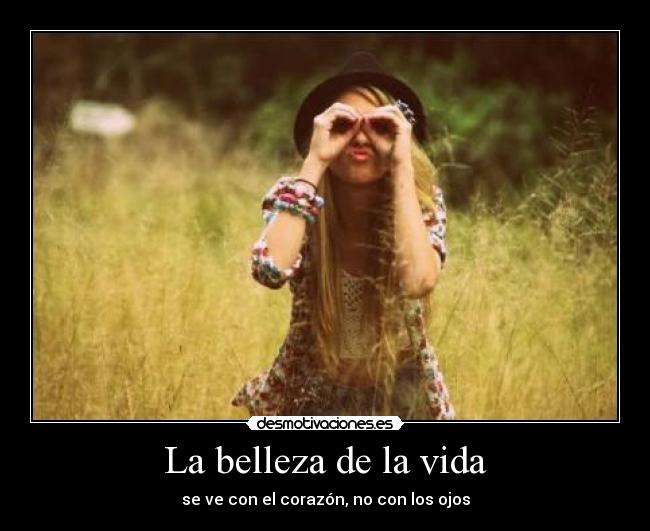 La belleza de la vida - se ve con el corazón, no con los ojos