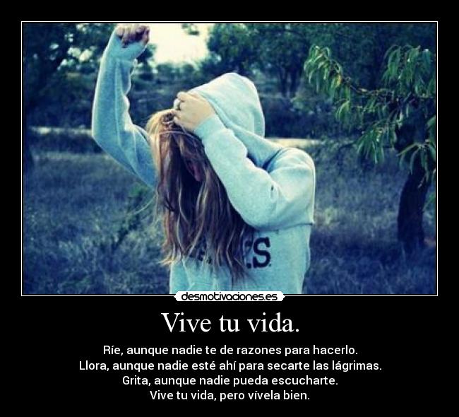 Vive tu vida. - 