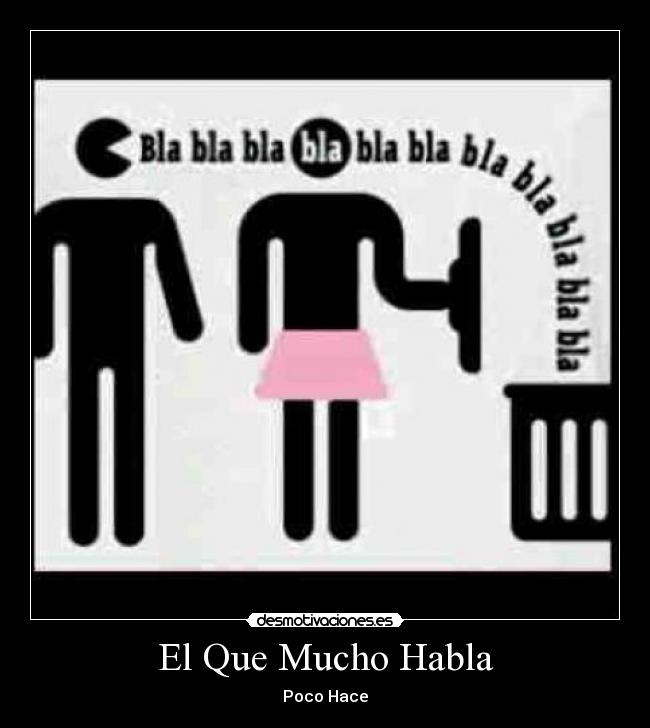 El Que Mucho Habla - Poco Hace