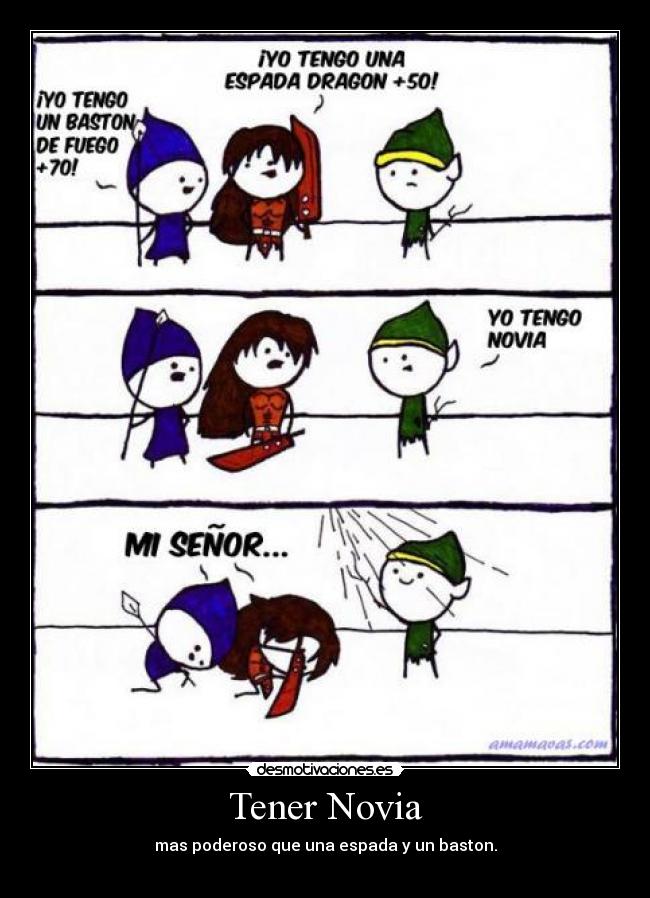 Tener Novia - mas poderoso que una espada y un baston.