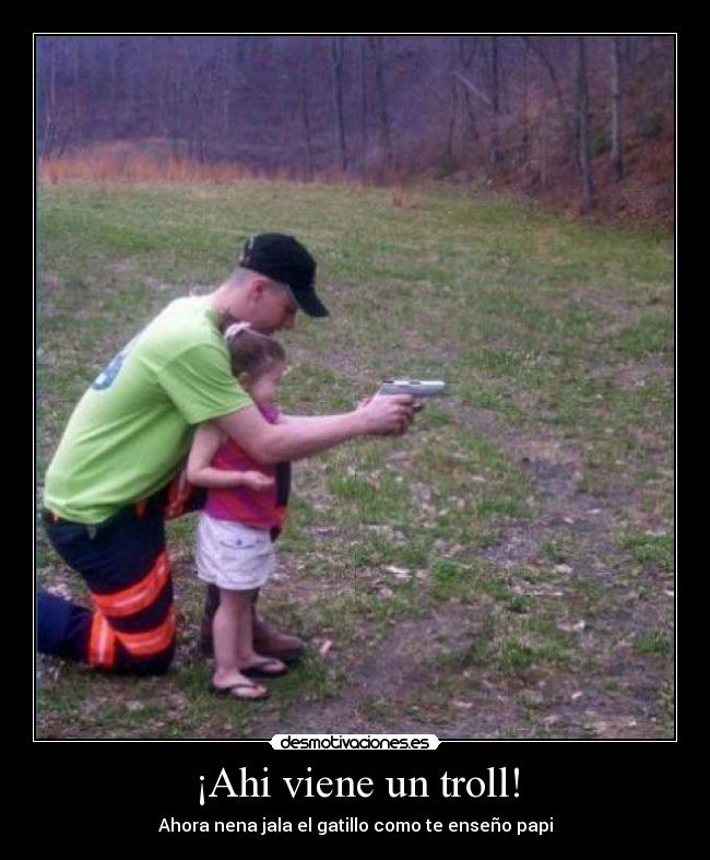 ¡Ahi viene un troll! -