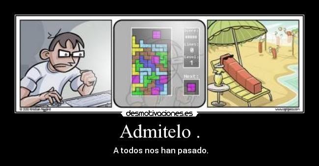 Admitelo . - A todos nos han pasado.