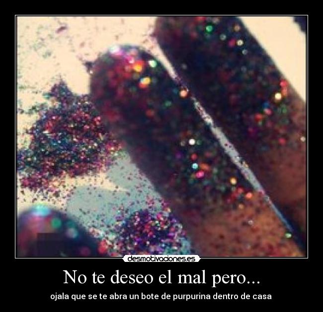 No te deseo el mal pero... - 
