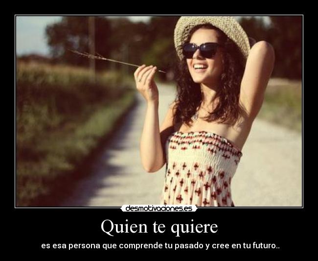 Quien te quiere -