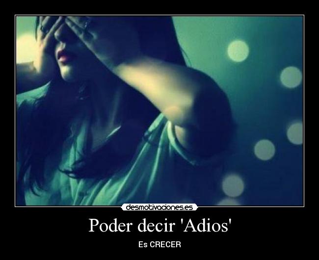 Poder decir Adios -