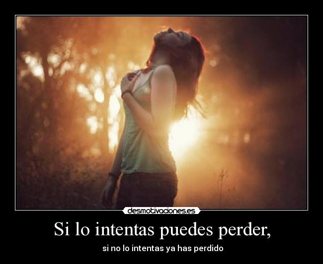 Si lo intentas puedes perder, - 