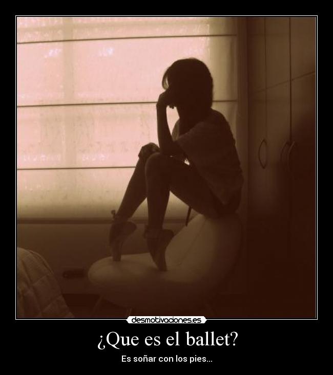 ¿Que es el ballet? - Es soñar con los pies...♥