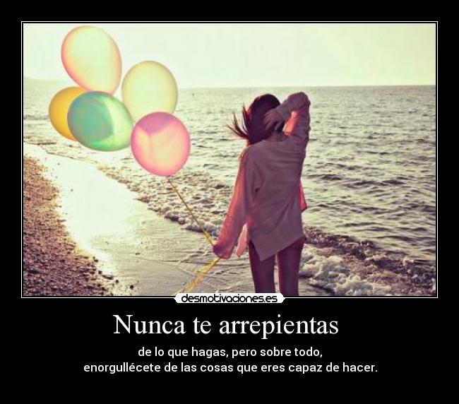Nunca te arrepientas -