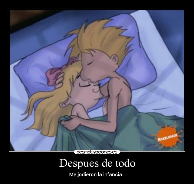 Despues de todo - Me jodieron la infancia...