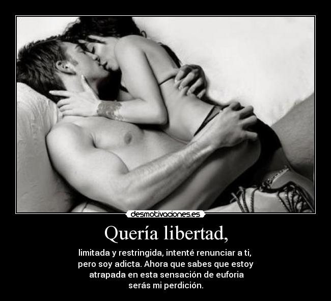 Quería libertad, -