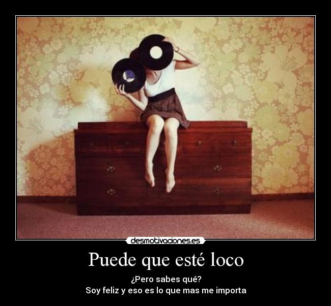 Puede que esté loco -