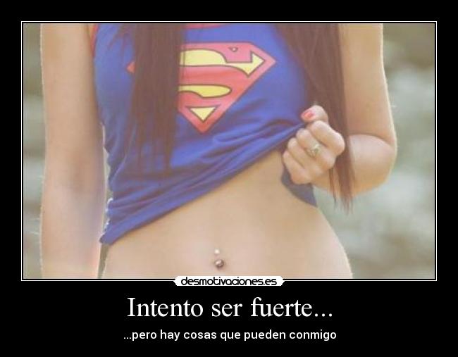 Intento ser fuerte... - 
