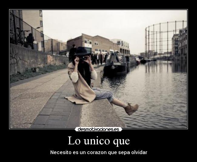 Lo unico que - Necesito es un corazon que sepa olvidar