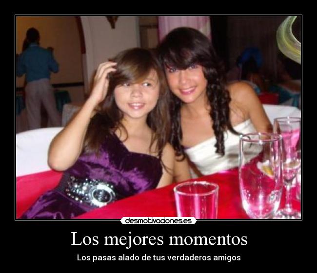 Los mejores momentos - Los pasas alado de tus verdaderos amigos