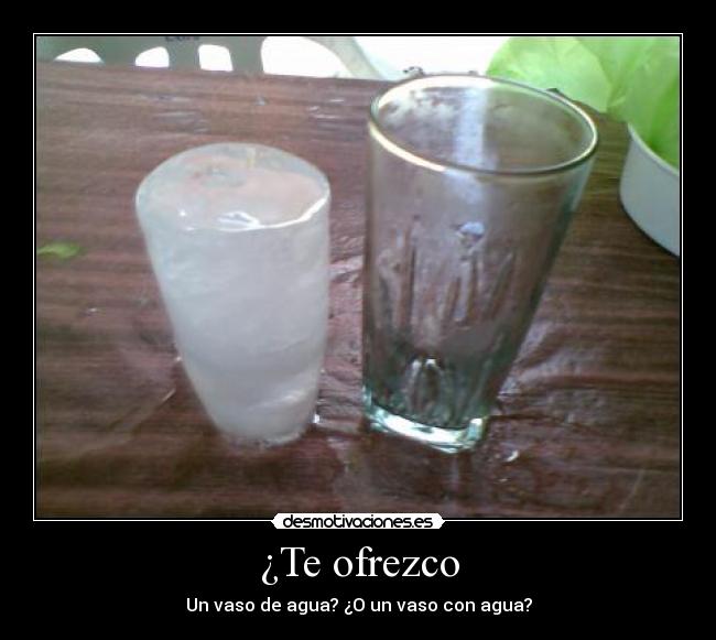 ¿Te ofrezco - Un vaso de agua? ¿O un vaso con agua?