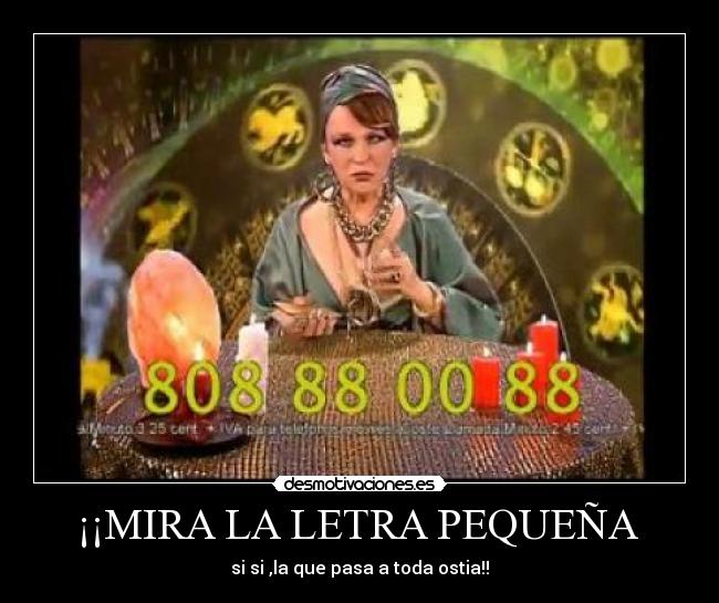 ¡¡MIRA LA LETRA PEQUEÑA - si si ,la que pasa a toda ostia!!
