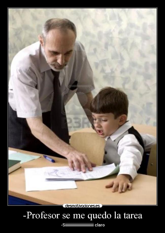 -Profesor se me quedo la tarea - 