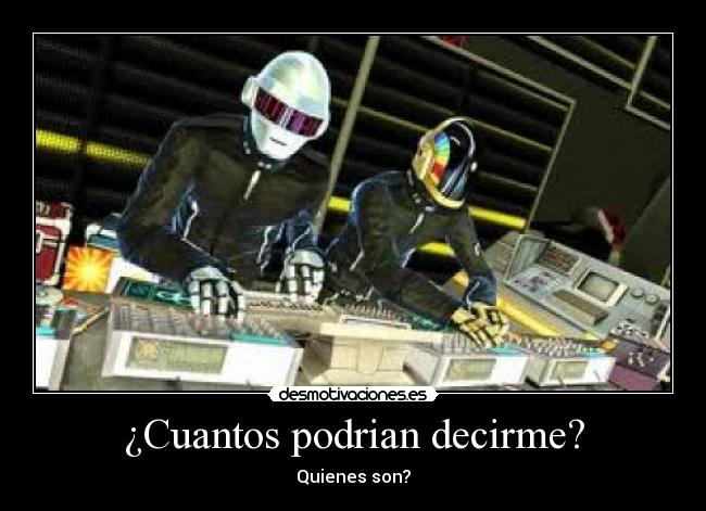 ¿Cuantos podrian decirme? - Quienes son?