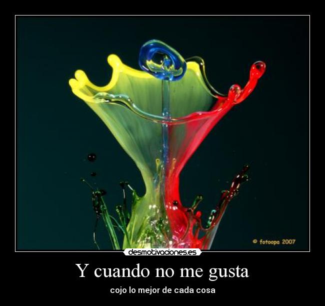 Y cuando no me gusta - cojo lo mejor de cada cosa