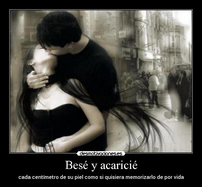 Besé y acaricié - 