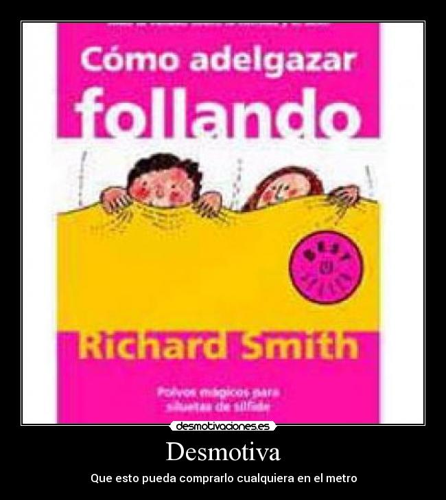 Desmotiva - Que esto pueda comprarlo cualquiera en el metro