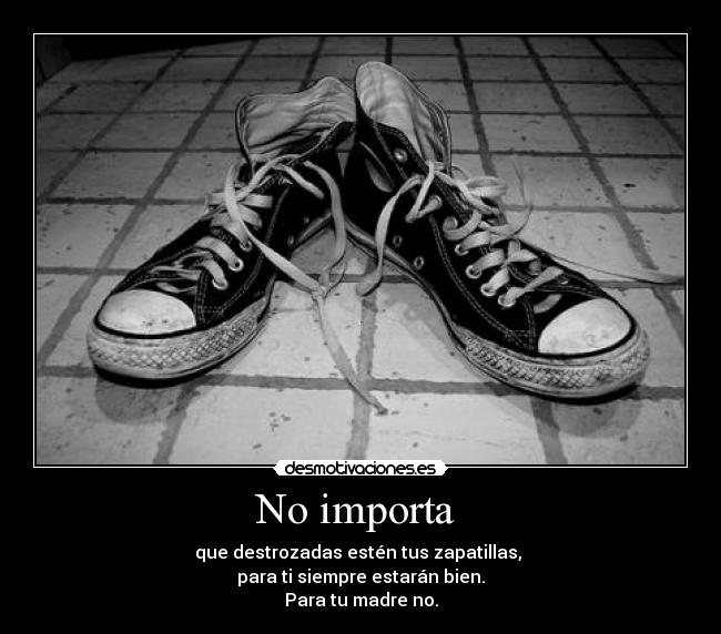 No importa -
