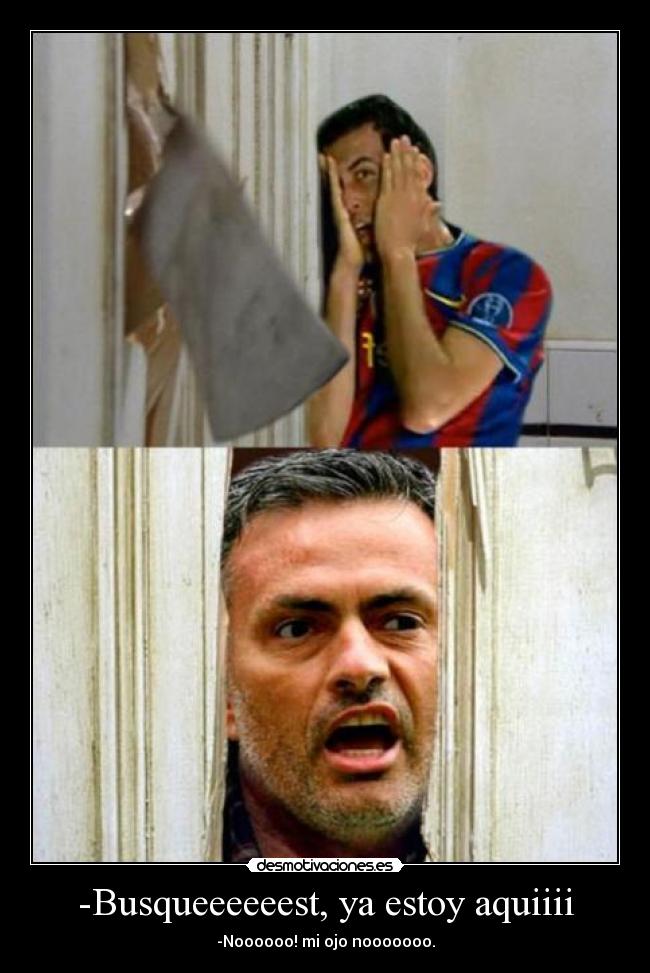 -Busqueeeeeest, ya estoy aquiiii - 