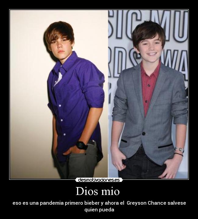 Dios mio  - eso es una pandemia primero bieber y ahora el  Greyson Chance salvese
quien pueda