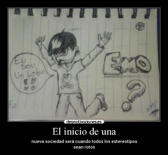 El inicio de una - nueva sociedad será cuando todos los estereotipos
sean rotos