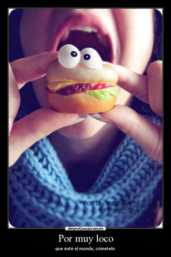 Por muy loco -