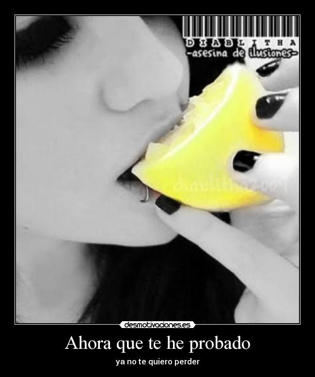 Ahora que te he probado -