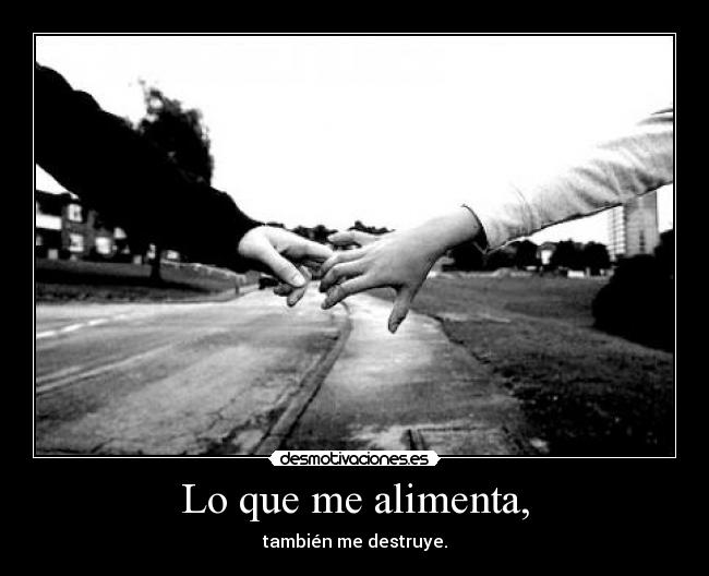 Lo que me alimenta, - 