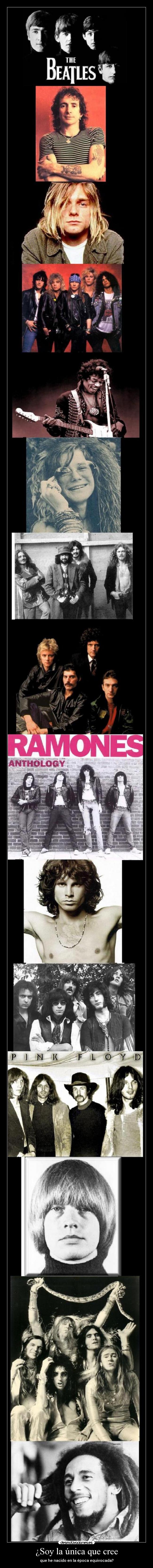 ¿Soy la única que cree - que he nacido en la época equivocada?