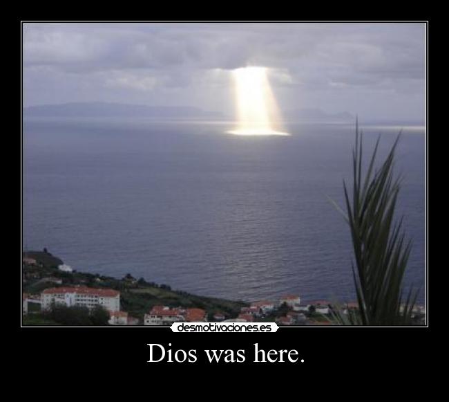 Dios was here. - 