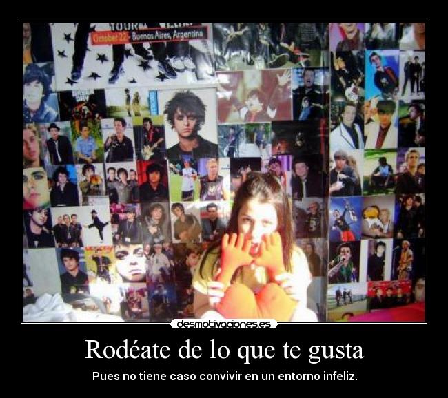 Rodéate de lo que te gusta - Pues no tiene caso convivir en un entorno infeliz.